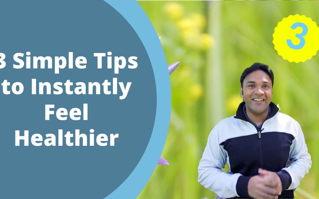 3 Simple Tips to Feel Healthier