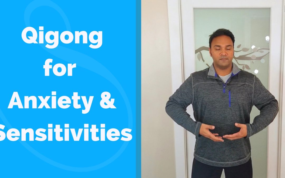 Qigong for Anxiety and Sensitivities
