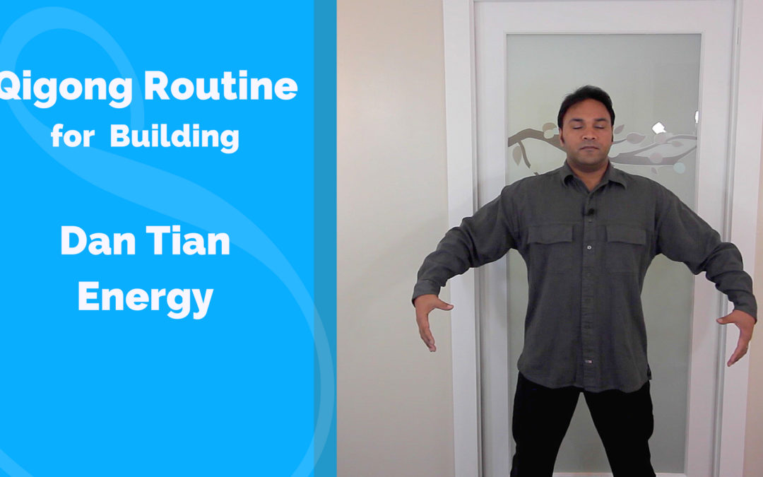 Qigong Routine for Building Dan Tian Energy