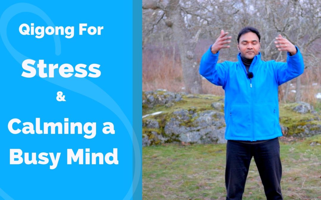 Qigong for Stress Relief and Calming a Busy Mind
