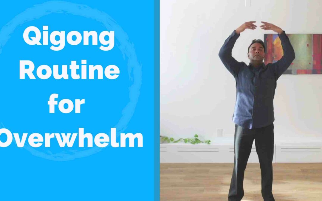 Qigong Routine for Overwhelm