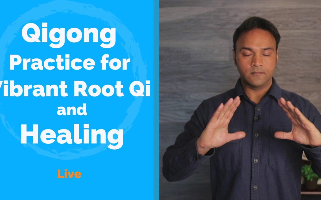 Qigong for Vibrant Root Qi and Healing